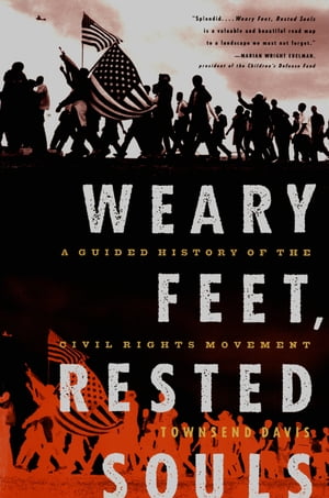 Weary Feet, Rested Souls: A Guided History of the Civil Rights Movement【電子書籍】[ Townsend Davis ]