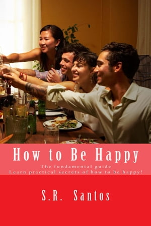 HOW TO BE HAPPY