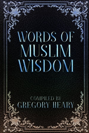 Words of Muslim Wisdom【電子書籍】[ Gregor