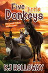 Five Little Donkeys Finding Their Way Home【電子書籍】[ K J Holloway ]