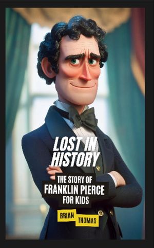 ŷKoboŻҽҥȥ㤨Lost in History The Story of Franklin Pierce for KidsŻҽҡ[ Brian Thomas ]פβǤʤ968ߤˤʤޤ
