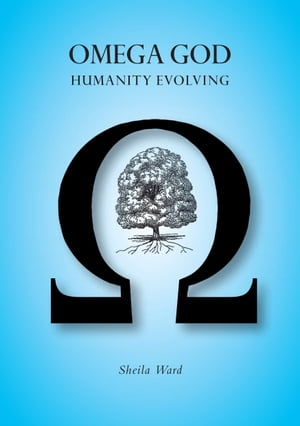 Omega God: Humanity Evolving【電子書籍】[ 