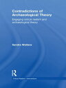 Contradictions of Archaeological Theory Engaging Critical Realism and Archaeological Theory【電子書籍】 Sandra Wallace