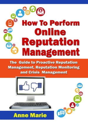 ŷKoboŻҽҥȥ㤨How to Perform Online Reputation Management - The Guide to Proactive Reputation Management, Reputation Monitoring and Crisis ManagementŻҽҡ[ ANNE MARIE ]פβǤʤ399ߤˤʤޤ