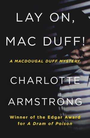 ŷKoboŻҽҥȥ㤨Lay On, Mac Duff!Żҽҡ[ Charlotte Armstrong ]פβǤʤ12ߤˤʤޤ
