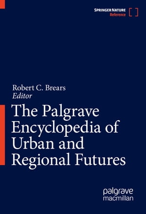 The Palgrave Encyclopedia of Urban and Regional Futures【電子書籍】