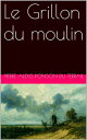 Le Grillon du moulin【電子書籍】[ Pierre A