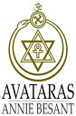 Avataras Four Lectures Delivered at the Twenty-Fourth Anniversary Meeting of the Theosophical Society at Adyar, Madras, December, 1899