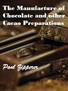 ŷKoboŻҽҥȥ㤨The Manufacture of Chocolate and Other Cacao PreparationsŻҽҡ[ Paul Zipperer ]פβǤʤ90ߤˤʤޤ