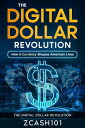 The Digital Dollar Revolution How E-Currency Shapes American Lives【電子書籍】 Zcash101