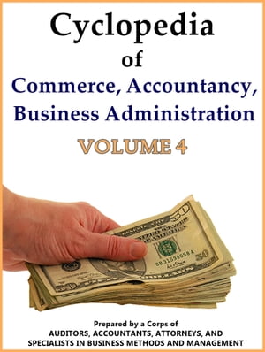 Cyclopedia of Commerce, Accountancy, Business Administration V.4