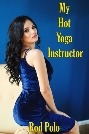 My Hot Yoga Instructor【電子書籍】[ Rod Po