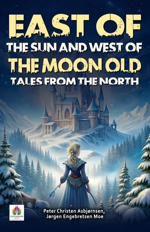 ŷKoboŻҽҥȥ㤨East of the Sun and West of the Moon Old Tales from the NorthŻҽҡ[ Peter Christen Asbj?rnsen ]פβǤʤ162ߤˤʤޤ