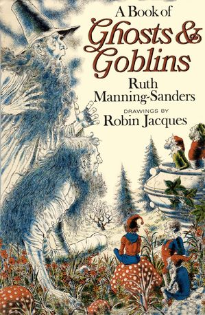 A Book of Ghosts and GoblinsŻҽҡ[ Ruth Manning-Sanders ]