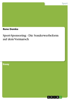 Sport-Sponsoring - Die Sonderwerbeform auf dem Vormarsch Die Sonderwerbeform auf dem Vormarsch【電子書籍】[ Rene Domke ]