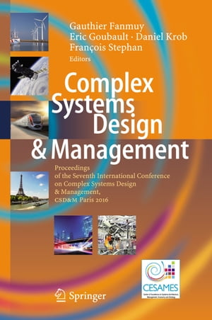 Complex Systems Design & Management Proceedings of the Seventh International Conference on Complex Systems Design & Management, CSD&M Paris 2016【電子書籍】