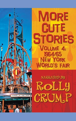 More Cute Stories Vol. 4: 1964-65 New York World’s Fair