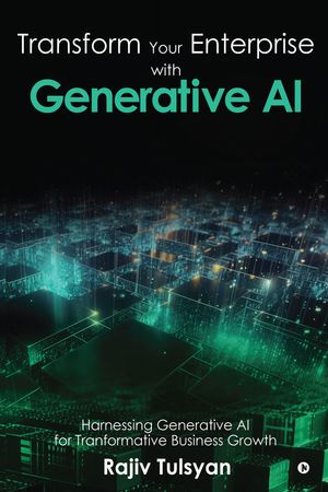 ŷKoboŻҽҥȥ㤨Transform Your Enterprise with Generative AI Harnessing Generative AI for Transformative Business GrowthŻҽҡ[ Rajiv Tulsyan ]פβǤʤ424ߤˤʤޤ