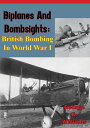 Biplanes and Bombsights: British Bombing in World War I【電子書籍】[ George K. William...