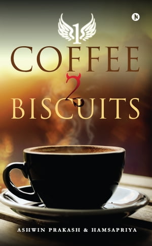 1 Coffee 2 Biscuits【電子書籍】[ ASHWIN PR