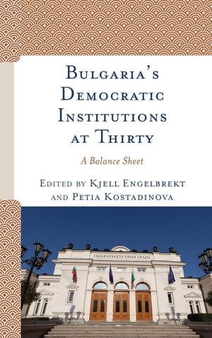 Bulgaria's Democratic Institutions at Thirty