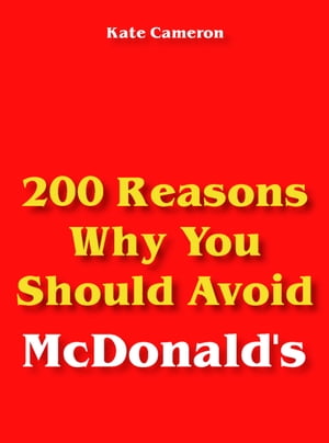 200 Reasons Why You Should Avoid McDonald's