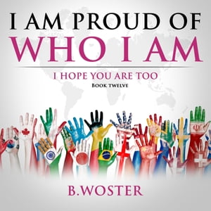 ŷKoboŻҽҥȥ㤨I Am Proud of Who I Am I hope you are too (Book 12Żҽҡ[ B. Woster ]פβǤʤ552ߤˤʤޤ