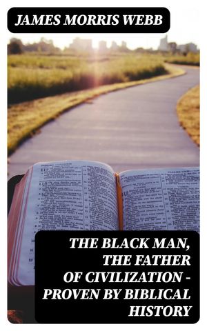 The Black Man, the Father of Civilization - Prov