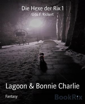 Die Hexe der Rix 1 Lagoon &Bonnie CharlieŻҽҡ[ Udo F. Rickert ]