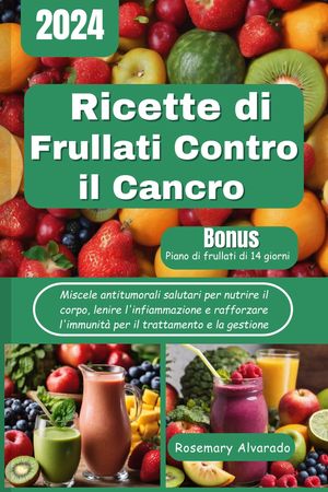 Ricette di frullati contro il cancro