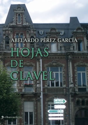 Hojas de clavel【電子書籍】[ Abelardo Perez Garcia ]