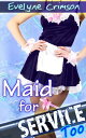 Maid for Service, Too【電子書籍】 Evelyne Crimson