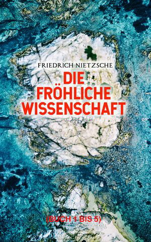 Die fr?hliche Wissenschaft (Buch 1 bis 5)