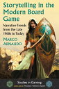 Storytelling in the Modern Board Game Narrative Trends from the Late 1960s to Today【電子書籍】 Marco Arnaudo