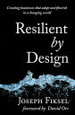 Resilient by Design Creating Businesses That Adapt and Flourish in a Changing Wo...