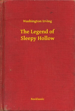 The Legend of Sleepy Hollow【電子書籍】[ Washington Irving ]