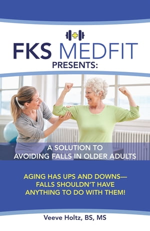 Fks Medfit Presents: a Solution to Avoiding Falls in Older Adults