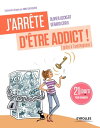 J 039 arr te d 039 tre addict (gr ce l 039 autohypnose) 21 jours pour changer【電子書籍】 G rard Cervi