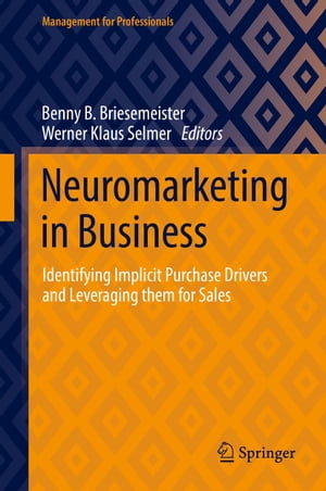Neuromarketing in Business Identifying Implicit Purchase Drivers and Leveraging them for Sales