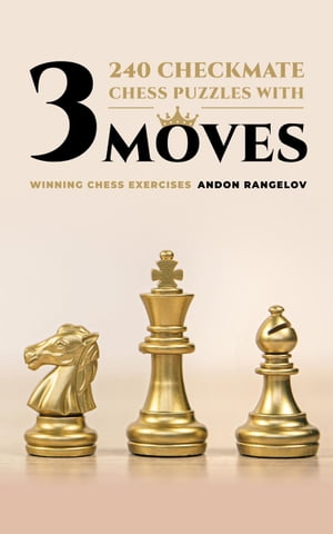 ŷKoboŻҽҥȥ㤨240 Checkmate Chess Puzzles With Three Moves Winning Chess ExerciseŻҽҡ[ Andon Rangelov ]פβǤʤ450ߤˤʤޤ