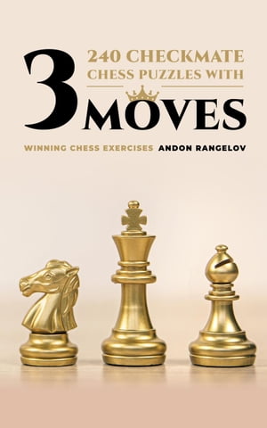 240 Checkmate Chess Puzzles With Three Moves