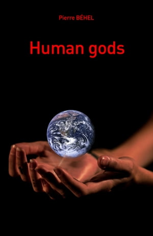 Human gods【電子書籍】[ Pierre B?hel ]