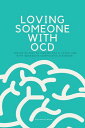 Loving Someone With OCD The No BS Way to Caring For A Loved One with Obsessive C...