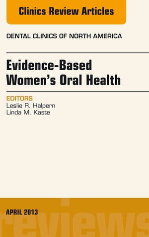 Evidence-Based Women's Oral Health, An Issue of Dental Clinics