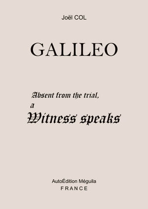 GALILEO. Absent from the trial, a Witness Speaks