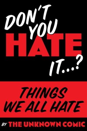 Things We All Hate: "Don't you Hate it…?"