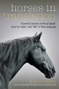 Horses in Translation Essential Lessons in Horse Speak: Learn to Listen and Talk in Their Language【電子書籍】 Sharon Wilsie