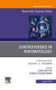 Controversies in Rheumatology,An Issue of Rheumatic Disease Clinics of North Ame...