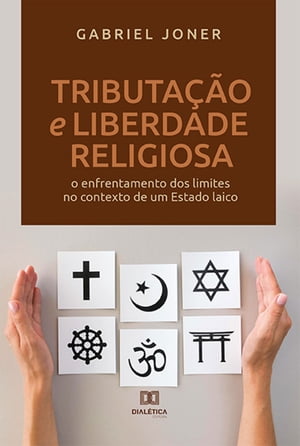 Tributa??o e liberdade religiosa o enfrentamento dos limites no contexto de um Estado laico