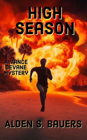 High Season Vance Devane, #4【電子書籍】[ Alden S Bauers ]